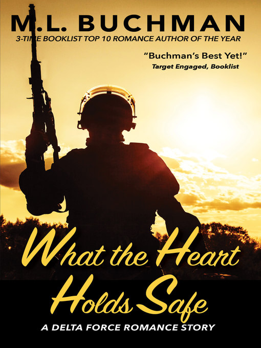 Title details for What the Heart Holds Safe by M. L. Buchman - Available